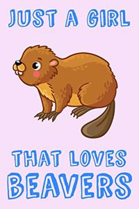 Just A Girl That Loves Beavers