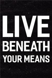 Live Beneath Your Means