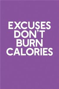 Excuses Don't Burn Calories