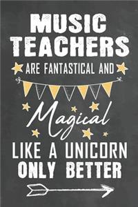 Music Teachers Are Fantastical And Magical Like A Unicorn Only Better
