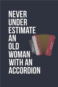 Funny Accordion Notebook - Never Underestimate An Old Woman With A Accordion - Gift for Accordion Player - Accordion Diary