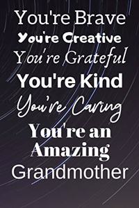 You're Brave You're Creative You're Grateful You're Kind You're Caring You're An Amazing Grandmother