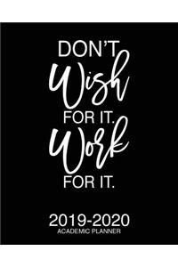 Don't Wish For It Work For It 2019-2020 Academic Planner