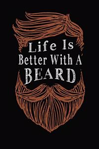 Life Is Better With A Beard