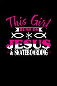 This Girl Runs on Jesus & Skateboarding: 6x9 inches college ruled notebook, 120 Pages, Composition Book and Journal, perfect gift idea for girls like your daughter, sister or girlfriend who