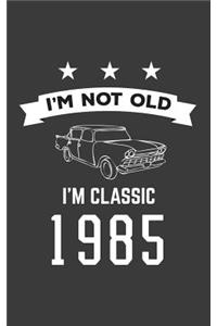 I'm Not Old I'm Classic 1985