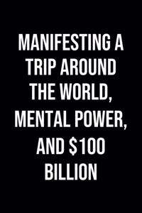 Manifesting A Trip Around The World Mental Power And 100 Billion