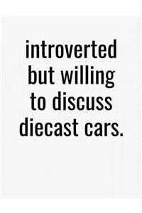 Introverted But Willing To Discuss Diecast Cars