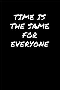 Time Is The Same For Everyone