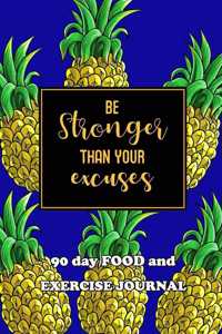 90 Day Food and Exercise Journal: Be Stronger Than Your Excuses