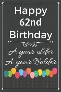 Happy 62nd Birthday A Year Older A Year Bolder