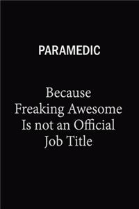 Paramedic Because Freaking Awesome Is Not An Official Job Title