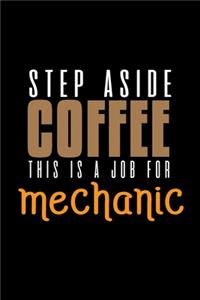 Step aside coffee. This is a job for mechanic