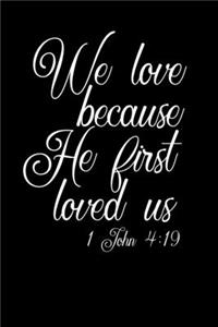 We Love Because He First Loved Us