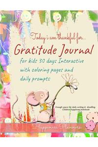 Today I Am Thankful For... Gratitude Journal for Kids 30 Days Interactive with Coloring Pages and Daily Prompts
