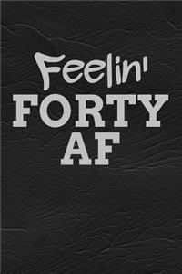 Feelin' Forty AF