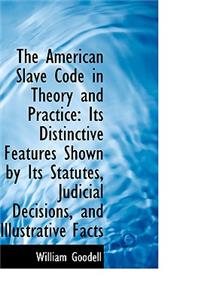 The American Slave Code in Theory and Practice