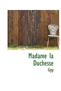 Madame La Duchesse