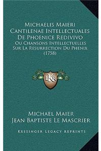 Michaelis Maieri Cantilenae Intellectuales De Phoenice Redivivo: Ou Chansons Intellectuelles Sur La Resurrection Du Phenix (1758)