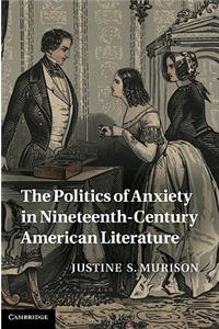 Politics of Anxiety in Nineteenth-Century American Literature