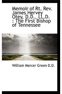 Memoir of Rt. REV. James Hervey Otey, D.D., LL.D.