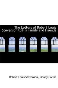 The Letters of Robert Louis Stevenson to His Family and Friends
