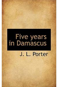 Five Years in Damascus