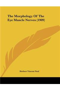 The Morphology Of The Eye Muscle Nerves (1909)