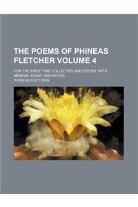The Poems of Phineas Fletcher Volume 4; For the First Time Collected and Edited