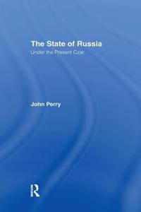 State of Russia Under the Present Czar: Under the Present Czar