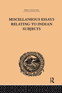 Miscellaneous Essays Relating to Indian Subjects