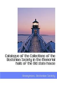 Catalogue of the Collections of the Bostonian Society in the Memorial Halls of the Old State House