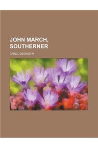 John March, Southerner