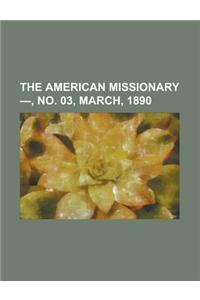 The American Missionary - Volume 44, No. 03, March, 1890