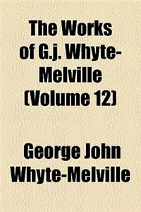 The Works of G.J. Whyte-Melville (Volume 12)