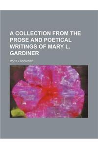 A Collection from the Prose and Poetical Writings of Mary L. Gardiner