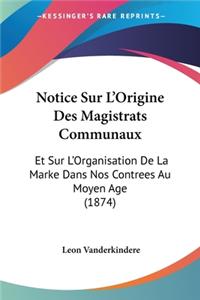 Notice Sur L'Origine Des Magistrats Communaux