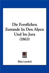 Forstlichen Zustande In Den Alpen Und Im Jura (1863)