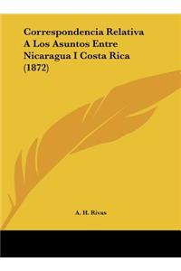 Correspondencia Relativa a Los Asuntos Entre Nicaragua I Costa Rica (1872)