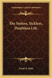The Sinless, Sickless, Deathless Life