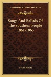 Songs and Ballads of the Southern People 1861-1865