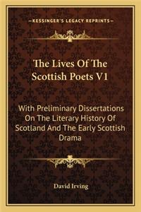 The Lives of the Scottish Poets V1