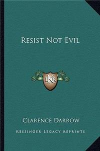 Resist Not Evil