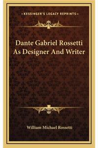 Dante Gabriel Rossetti as Designer and Writer