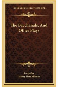 The Bacchanals, and Other Plays