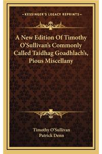 New Edition Of Timothy O'Sullivan's Commonly Called Taidhag Goadhlach's, Pious Miscellany