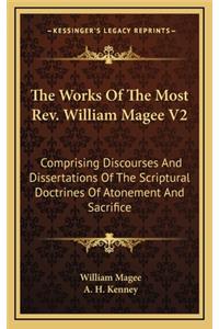 The Works of the Most Rev. William Magee V2