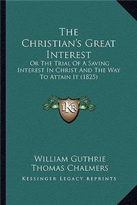 The Christian's Great Interest the Christian's Great Interest