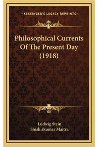 Philosophical Currents of the Present Day (1918)