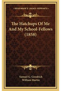 The Hatchups of Me and My School-Fellows (1858)